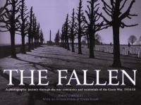 FALLEN : A Photographic Journey Through The War Cemeteries And Memorials Of The Great War, 1914-18 артикул 1979a.