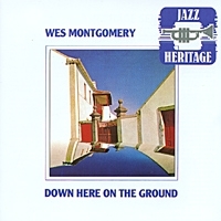 Wes Montgomery Down Here On The Ground артикул 1534c.