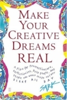 Make Your Creative Dreams Real : A Plan for Procrastinators, Perfectionists, Busy People, and People Who Would Really Rather Sleep All Day артикул 1551c.