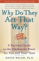 WHY Do They Act That Way? : A Survival Guide to the Adolescent Brain for You and Your Teen артикул 1554c.