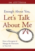 Enough About You, Let's Talk About Me : How to Recognize and Manage the Narcissists in Your Life артикул 1556c.