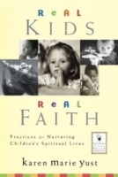 Real Kids, Real Faith : Practices for Nurturing Children's Spiritual Lives (J-B Families and Faith Series) артикул 1560c.