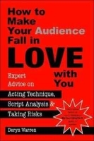 How to Make Your Audience Fall in Love With You: Expert Advice on Acting Technique, Script Analysis, and Taking Risks артикул 1627c.